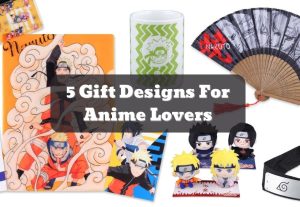 5 Gift Designs For Anime Lovers